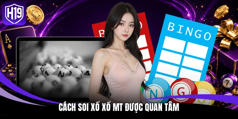 Cách soi xổ xổ MT được quan tâm