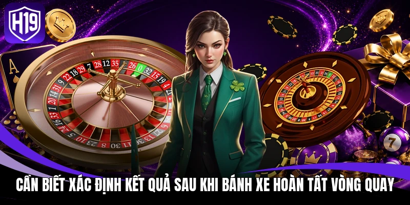 Cần biết xác định kết quả sau khi bánh xe hoàn tất vòng quay