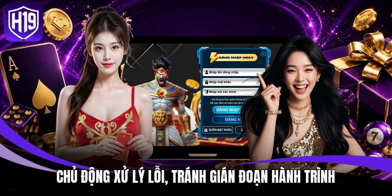 Chủ động xử lý lỗi, tránh gián đoạn hành trình