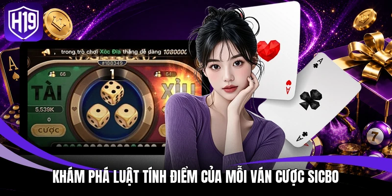 Khám phá luật tính điểm của mỗi ván cược Sicbo