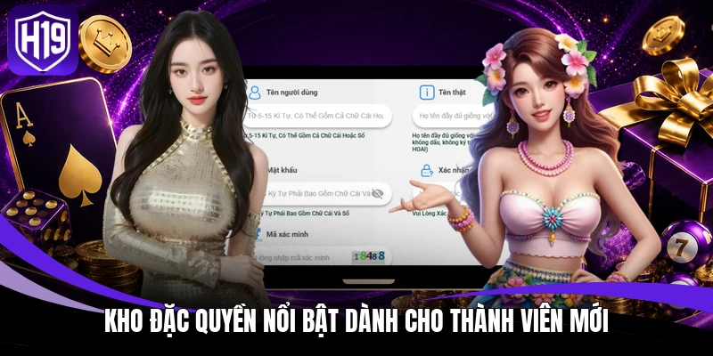 Đăng Ký H19 - Gia Nhập Dễ Dàng, Mở Ngay Kho Ưu Đãi Hot 3 Kho đặc quyền nổi bật dành cho thành viên mới
