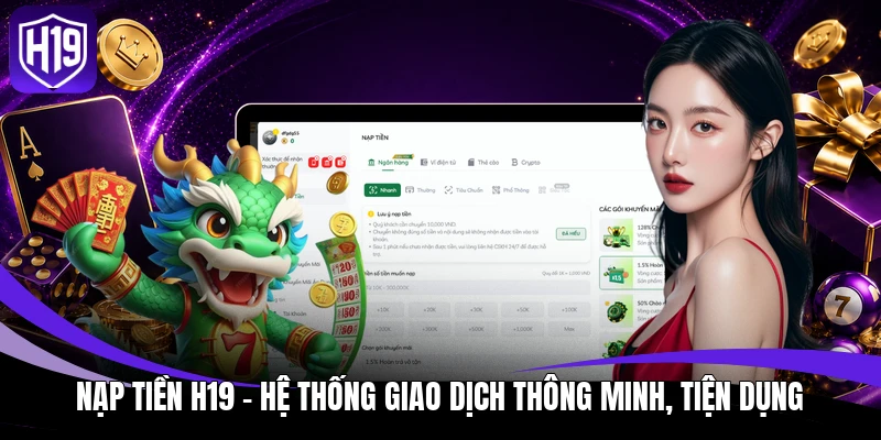 Nạp Tiền H19 - Hệ Thống Giao Dịch Thông Minh, Tiện Dụng 1 nạp tiền H19