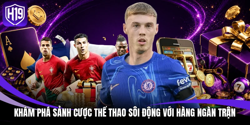 H19 Season ✔️ Link Vào Trang Chủ H19.Com Nhà Cái Chính Thức 2026 11 Khám phá sảnh cược thể thao sôi động với hàng ngàn trận