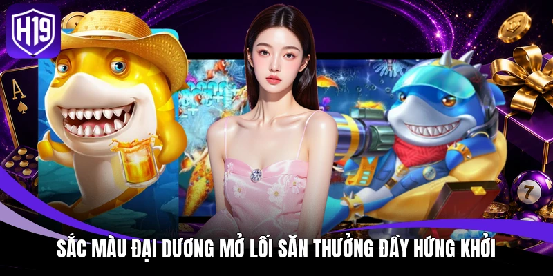 Sắc màu đại dương mở lối săn thưởng đầy hứng khởi